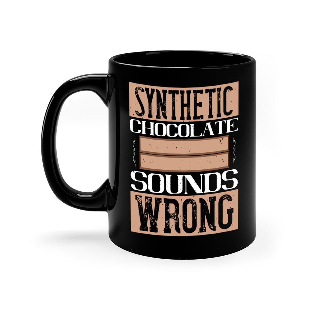 synthetic chocolate sounds wrong 19#- chocolate-Mug / Coffee Cup