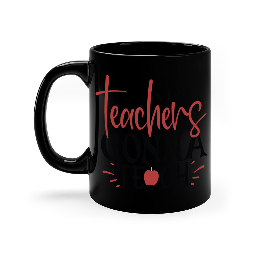 teachers gonna teach Style 197#- teacher-Mug / Coffee Cup