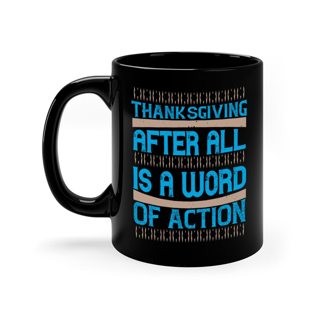 thanksgiving after all is a word of action 9#- thanksgiving-Mug / Coffee Cup