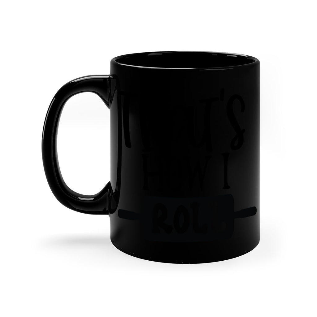 thats how i roll 77#- kitchen-Mug / Coffee Cup