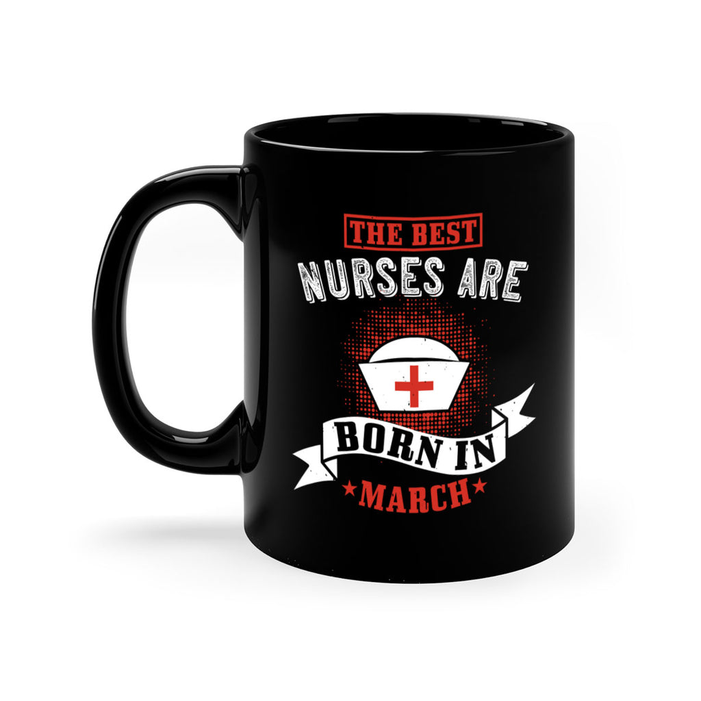 the best nurses are born in march Style 32#- birthday-Mug / Coffee Cup