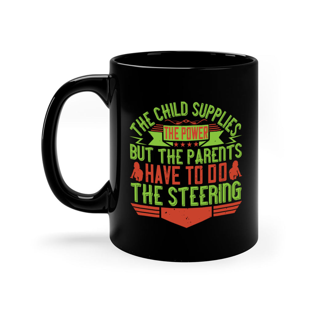 the child supplies the power but the parents have to do the steering 20#- parents day-Mug / Coffee Cup