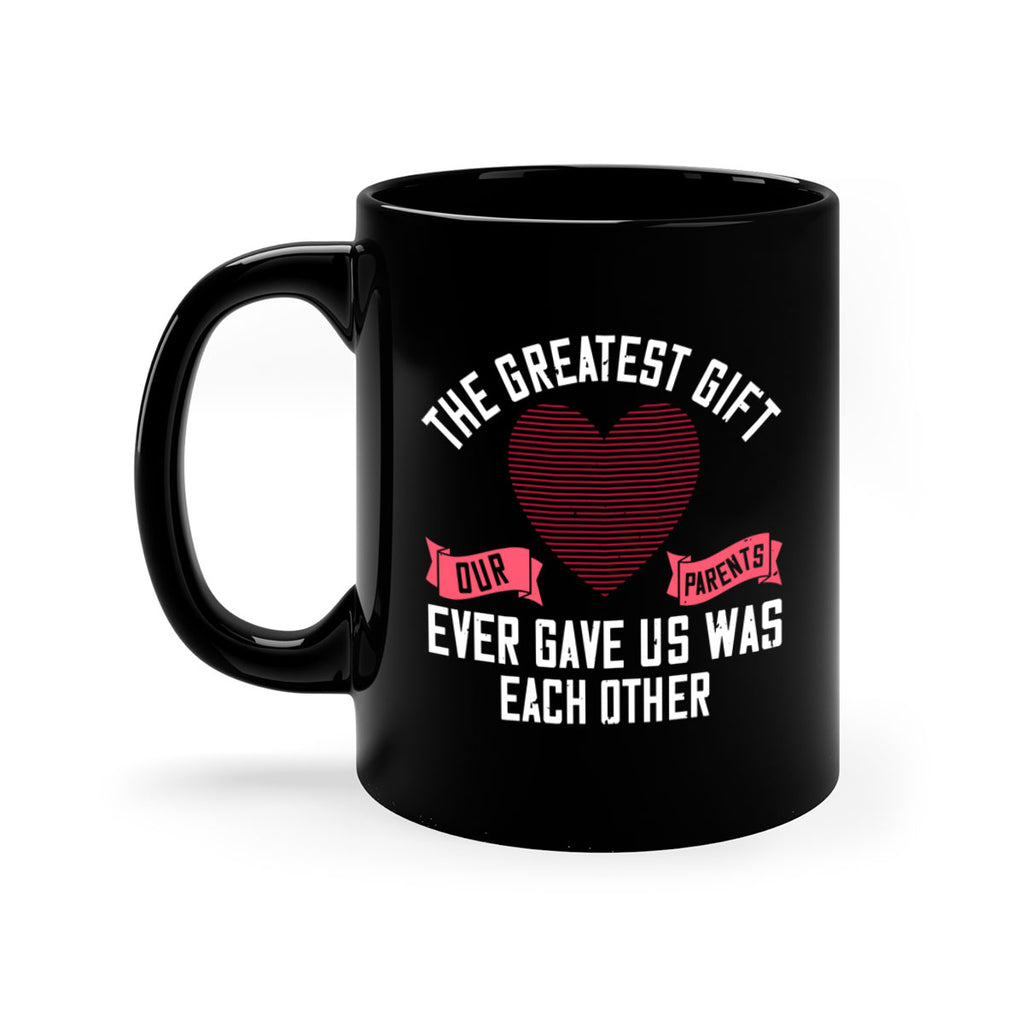 the greatest gift our parents ever gave us was each other 9#- sister-Mug / Coffee Cup