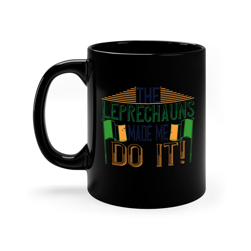 the leprechauns made me do it Style 10#- St Patricks Day-Mug / Coffee Cup