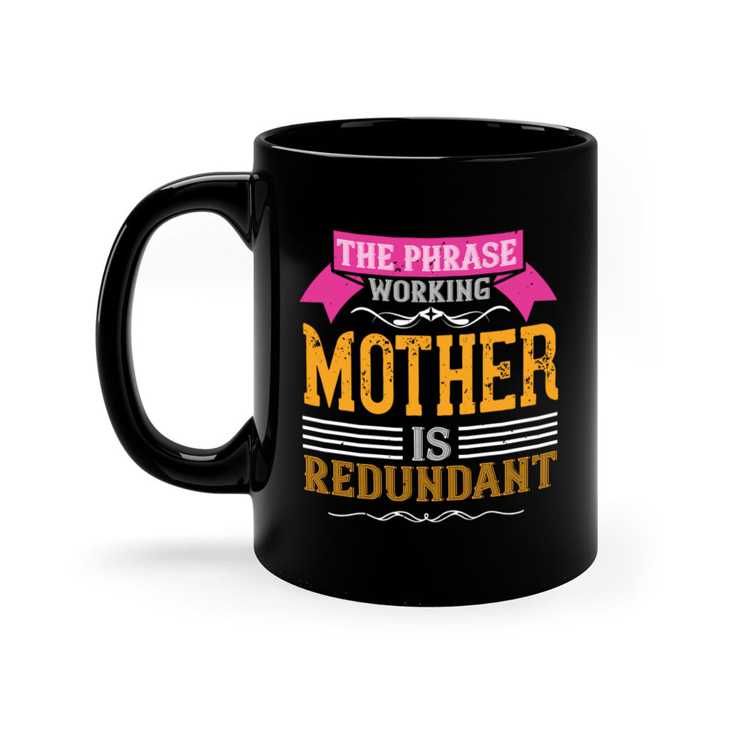 the phrase ’working mother’ is redundant 46#- mom-Mug / Coffee Cup