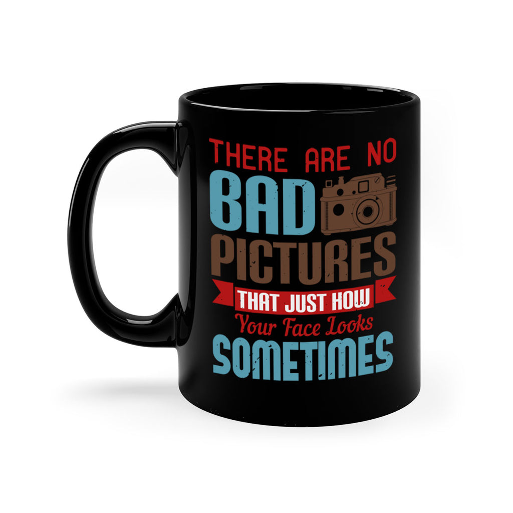 there are no bad pictures that just how 10#- photography-Mug / Coffee Cup