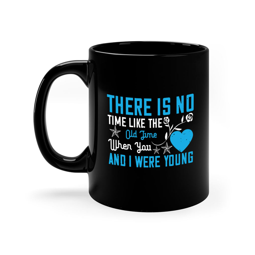 there is no time like the old time when you and i were young 7#- sister-Mug / Coffee Cup
