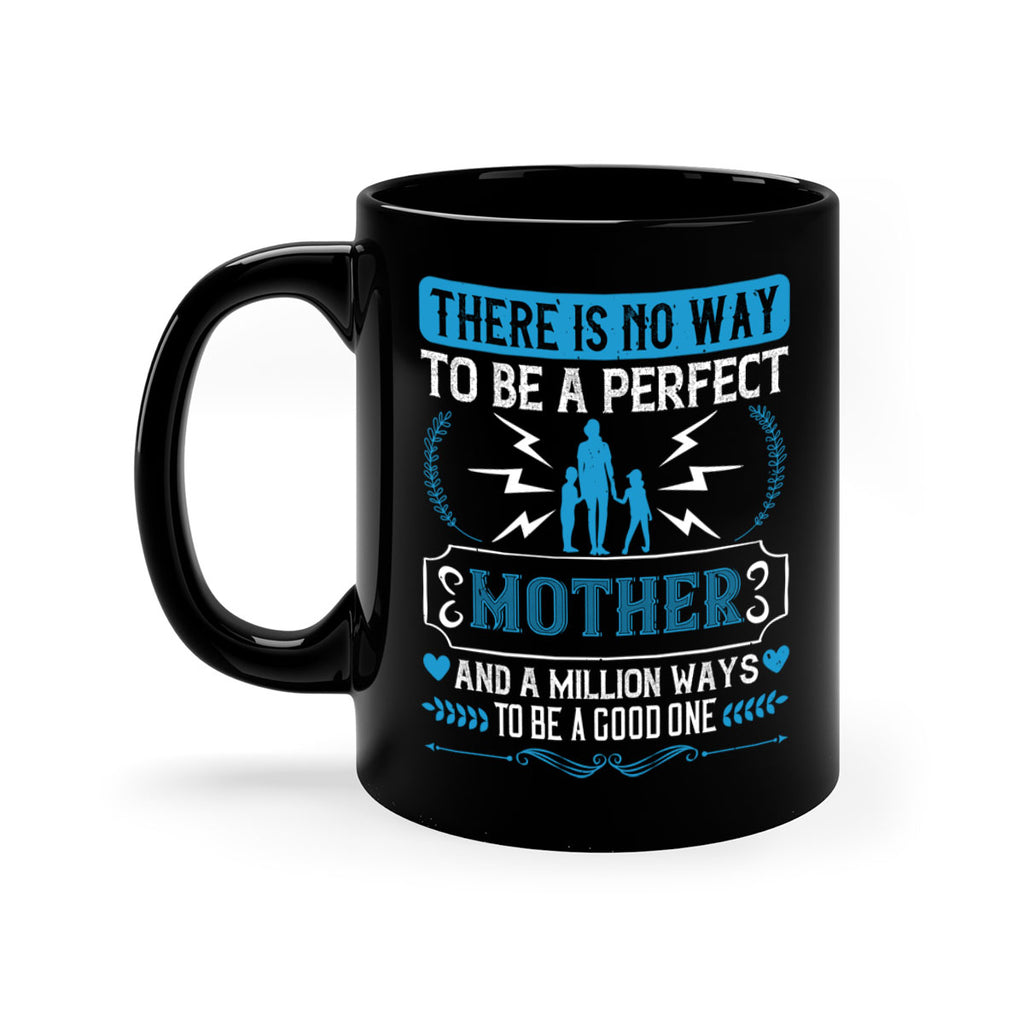 there is no way to be a perfect 23#- mothers day-Mug / Coffee Cup