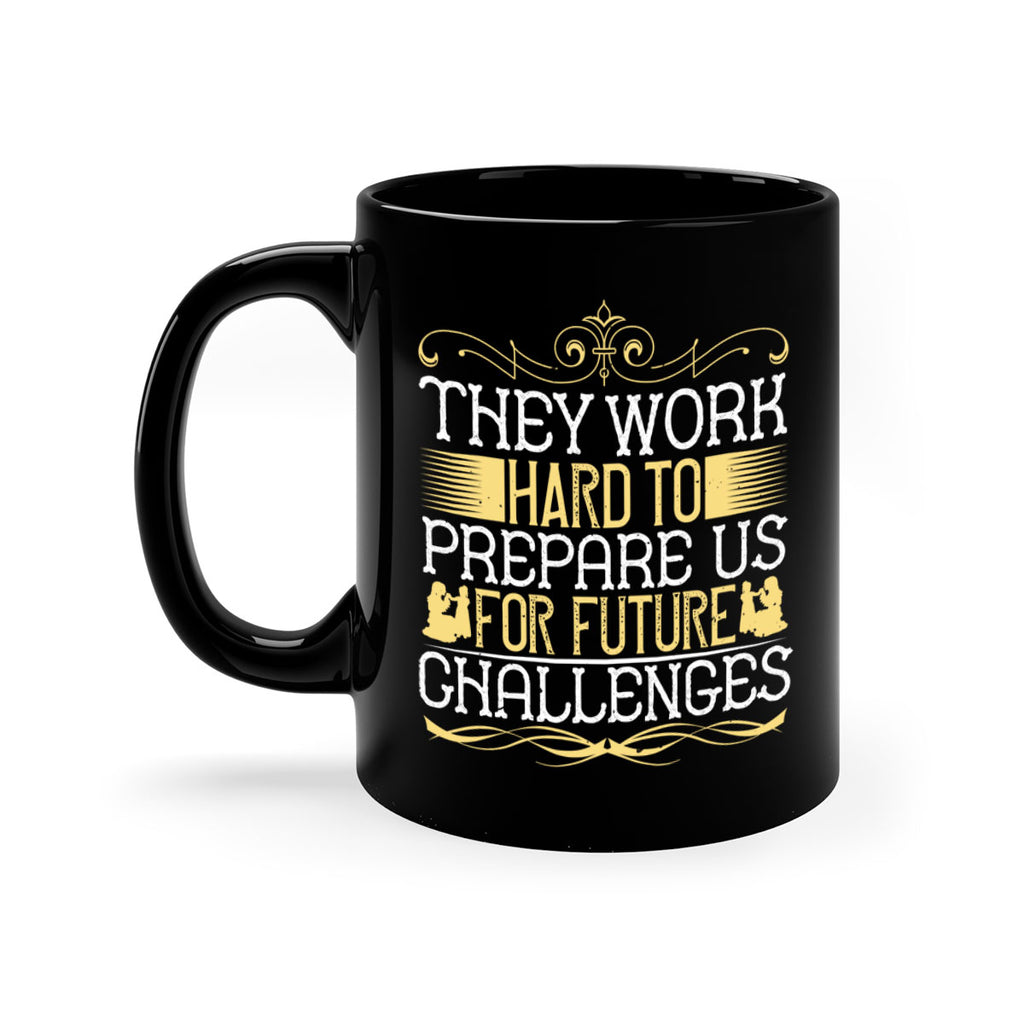 they work hard to prepare us for future challenges 14#- parents day-Mug / Coffee Cup