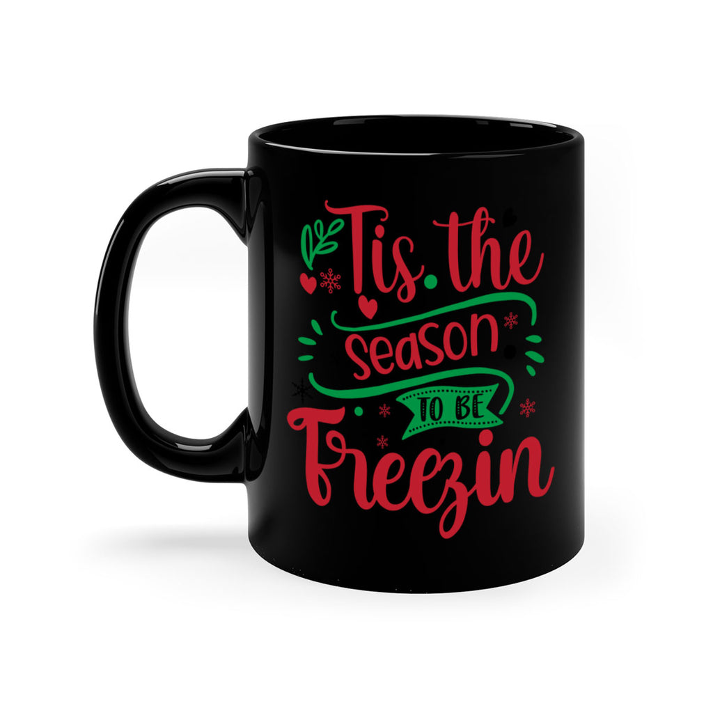 tis the season to be freezin style 1215#- christmas-Mug / Coffee Cup