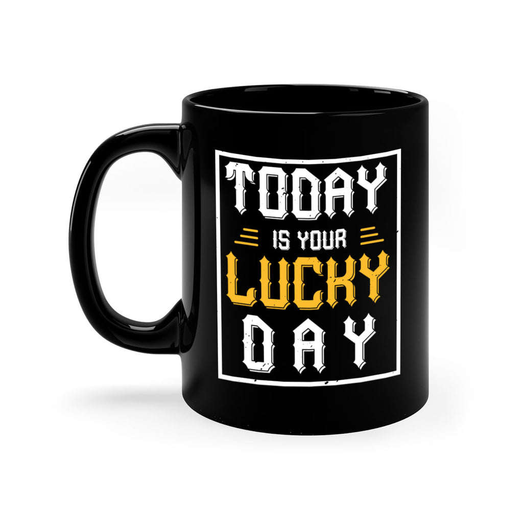 today is your lucky day 5#- beer-Mug / Coffee Cup