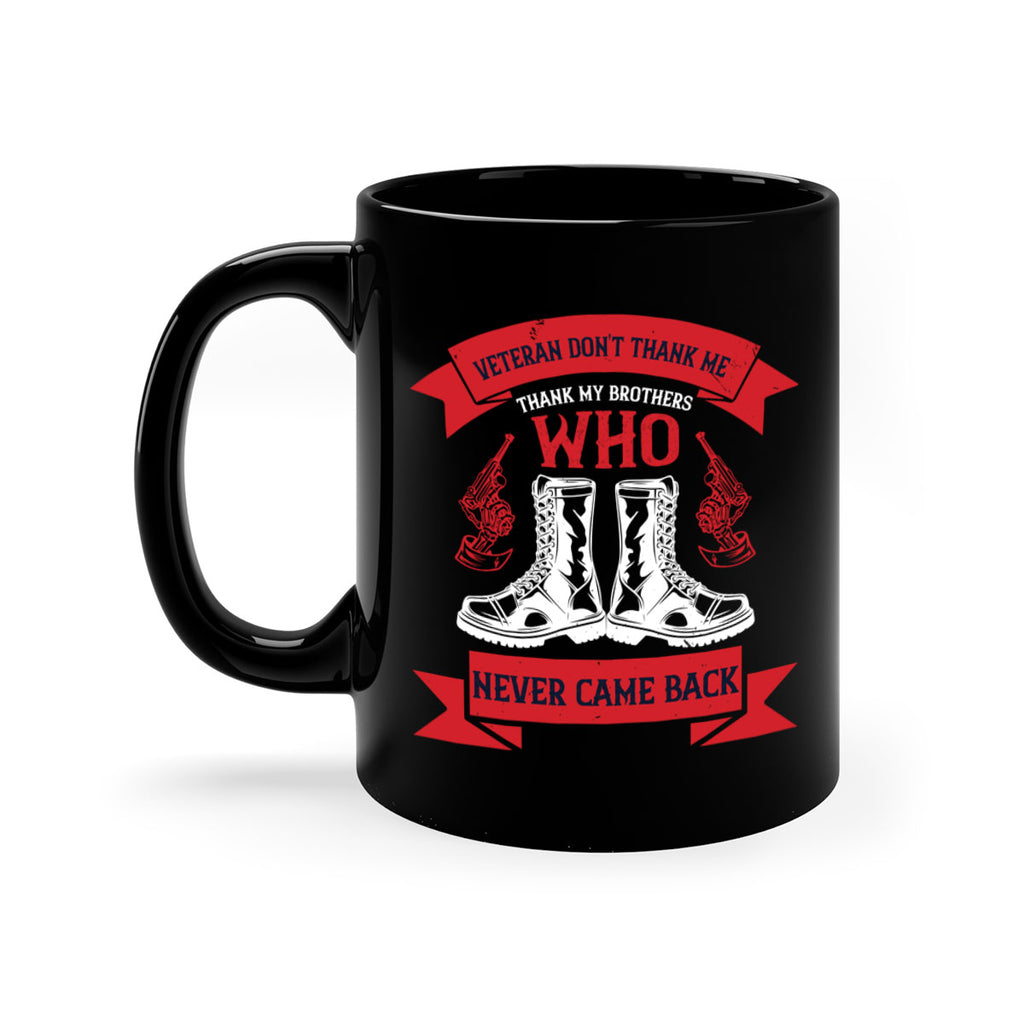 veteran dont thank me thank my brothes who never back 10#- veterns day-Mug / Coffee Cup