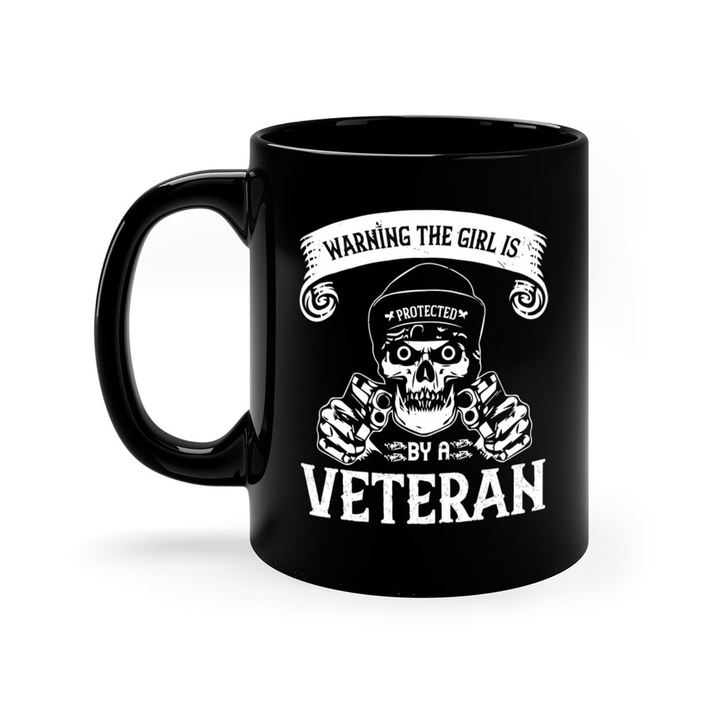 warning the girl is protected by a veteran 8#- veterns day-Mug / Coffee Cup