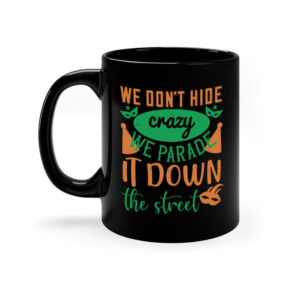 we dont hide crazy we parade it down the street 32#- mardi gras-Mug / Coffee Cup