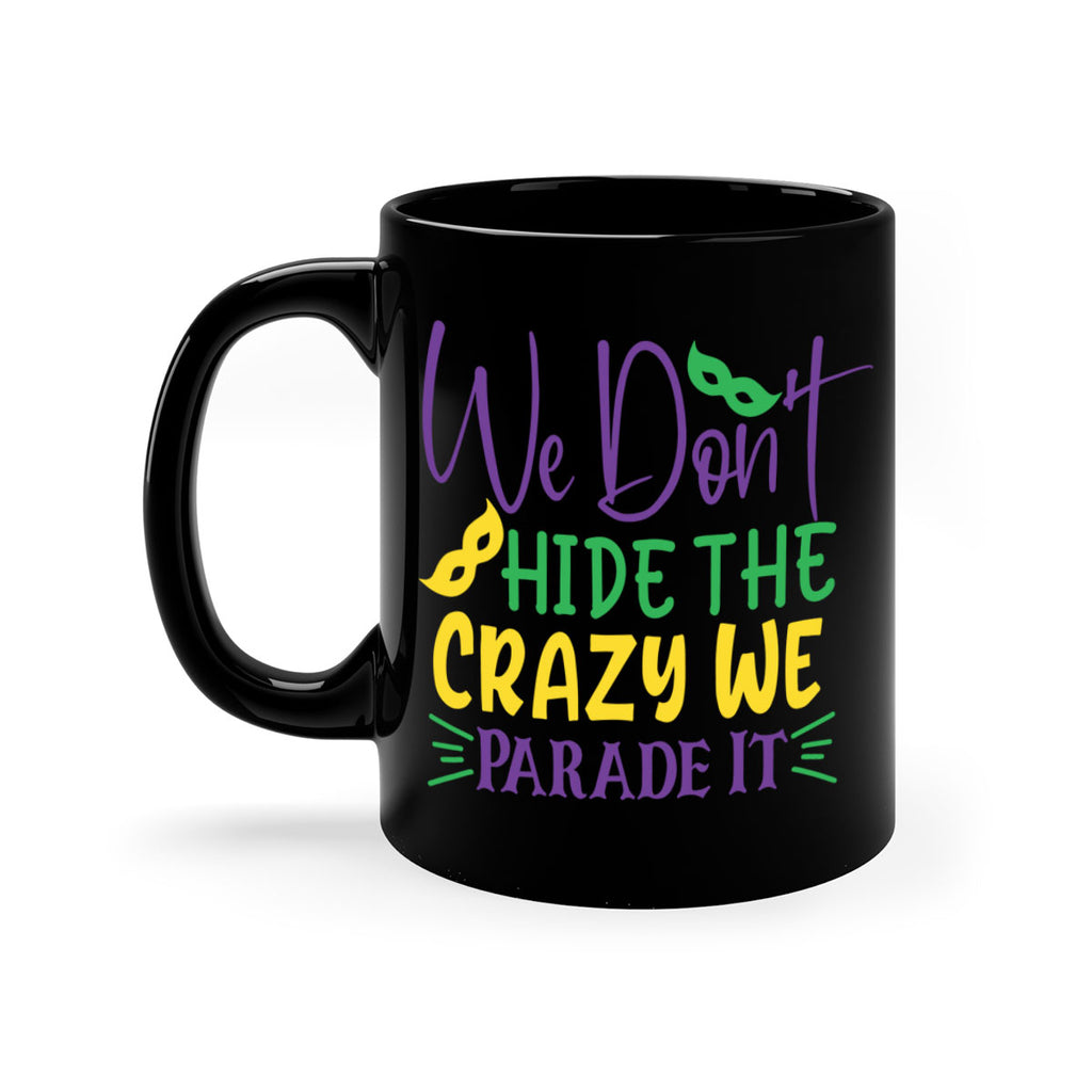 we dont hide the crazy we parade it 72#- mardi gras-Mug / Coffee Cup
