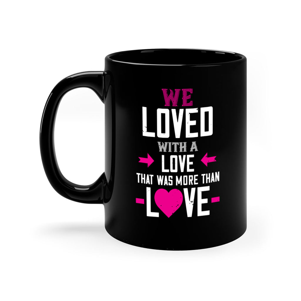 we loved with a love that was more than love 5#- valentines day-Mug / Coffee Cup