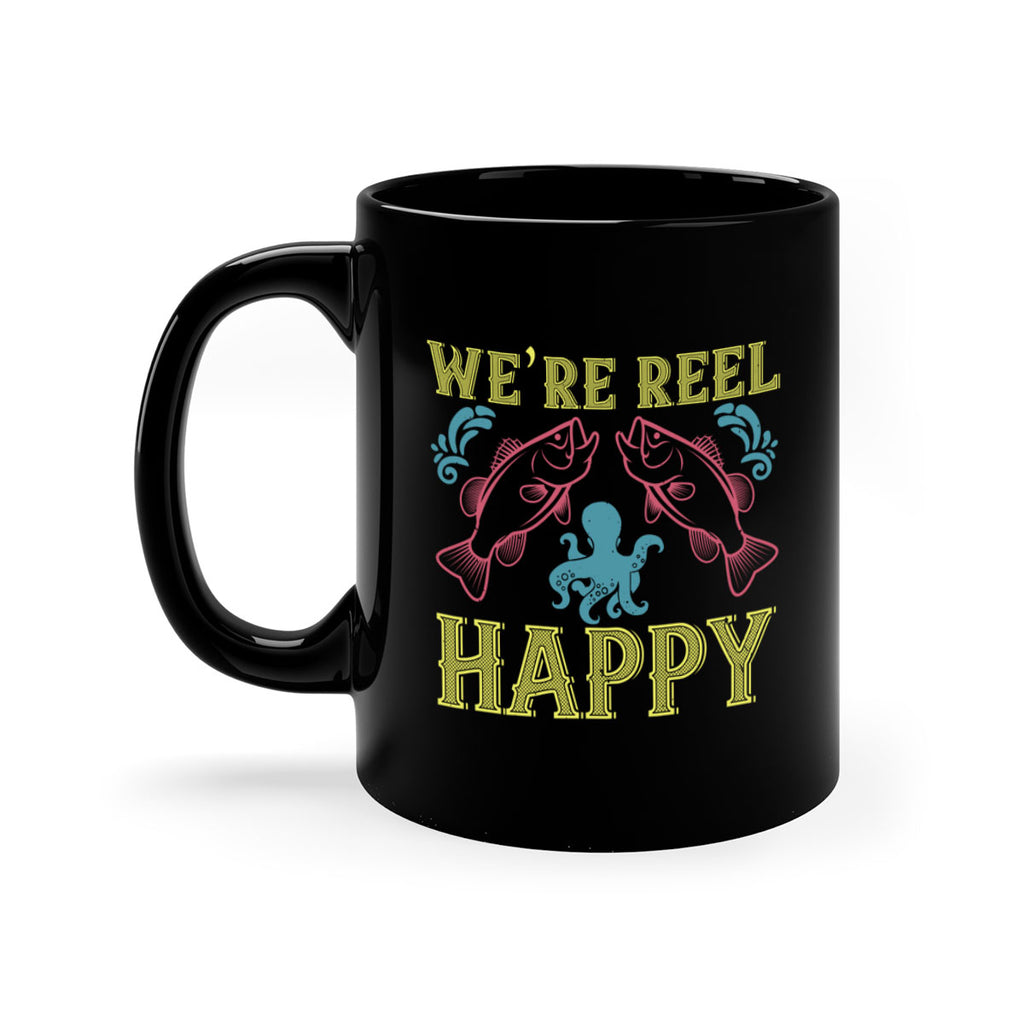 we’re reel happy 233#- fishing-Mug / Coffee Cup