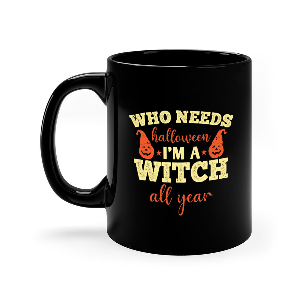 who needs halloween i’m 121#- halloween-Mug / Coffee Cup