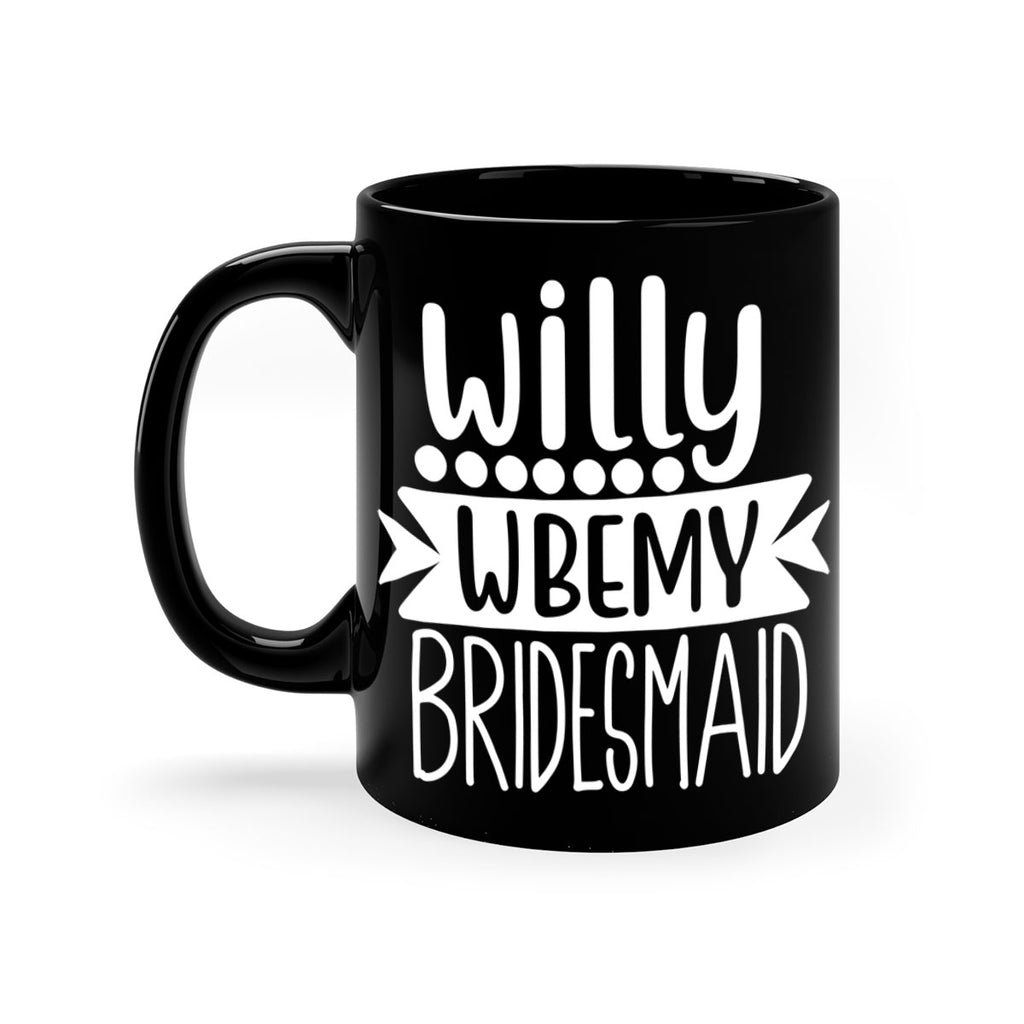 willy wbemy 26#- bridesmaid-Mug / Coffee Cup