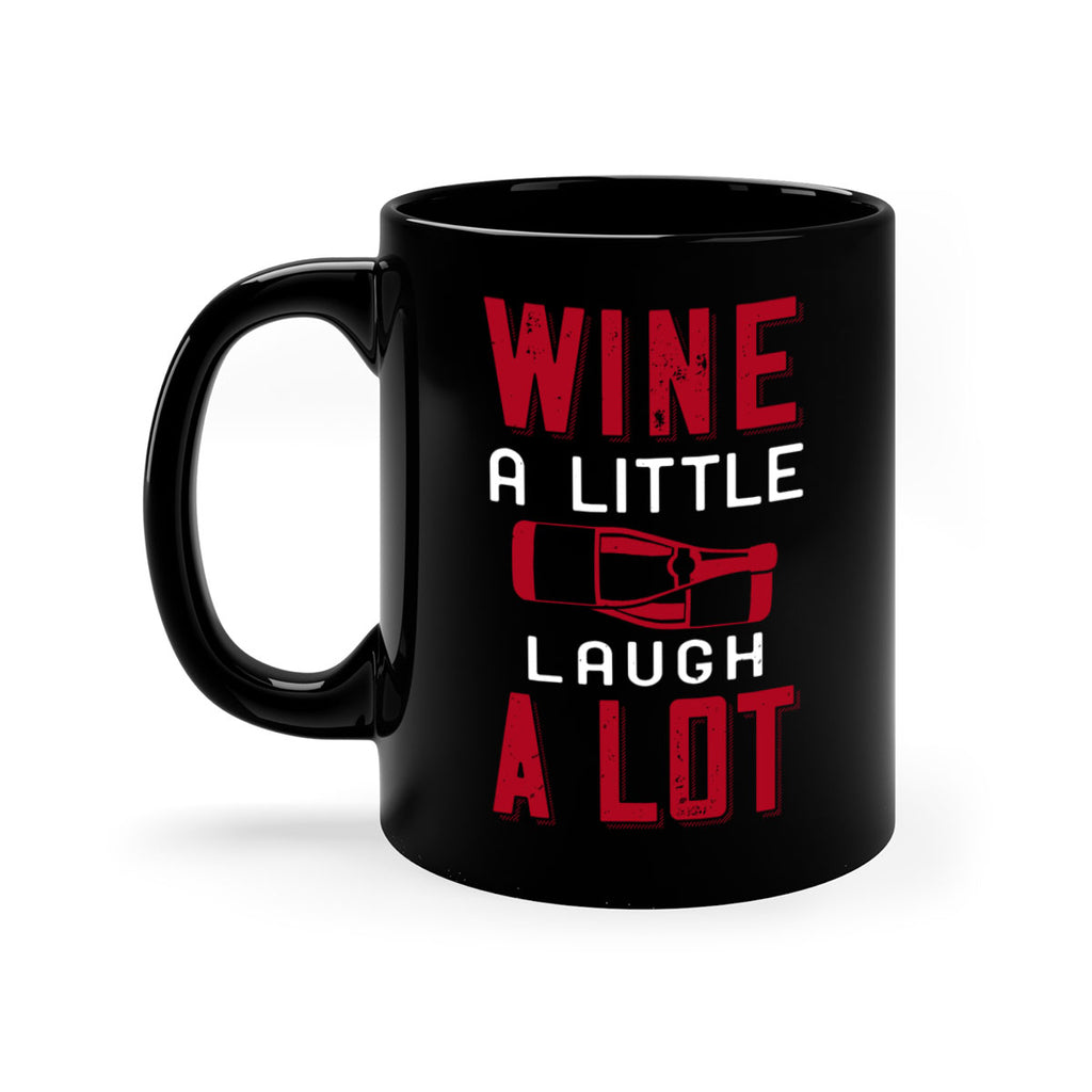 wine a little laugh a lot 109#- wine-Mug / Coffee Cup