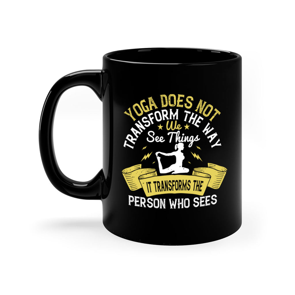 yoga does not transform the way we see things it transforms the person who sees 34#- yoga-Mug / Coffee Cup