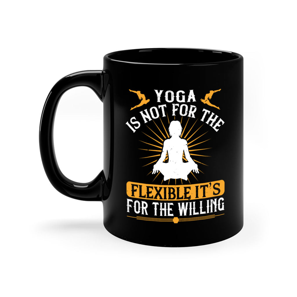 yoga is not for the flexible it’s for the willing 24#- yoga-Mug / Coffee Cup