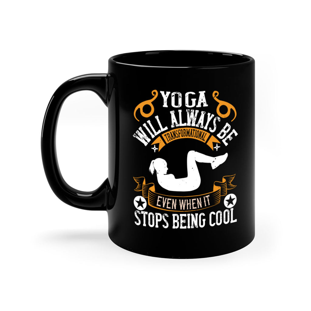 yoga will always be transformational even when it stops being cool 4#- yoga-Mug / Coffee Cup