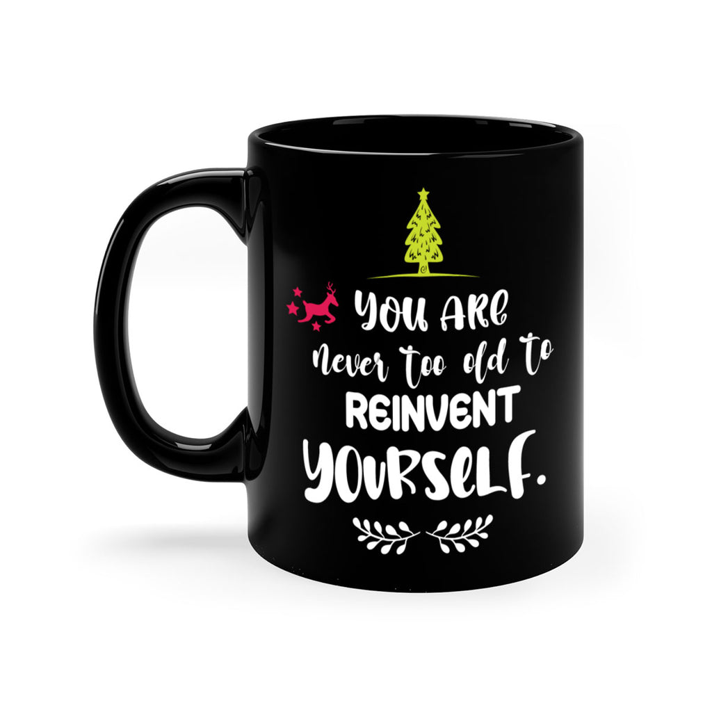 you are never too old to reinvent yourself style 1248#- christmas-Mug / Coffee Cup