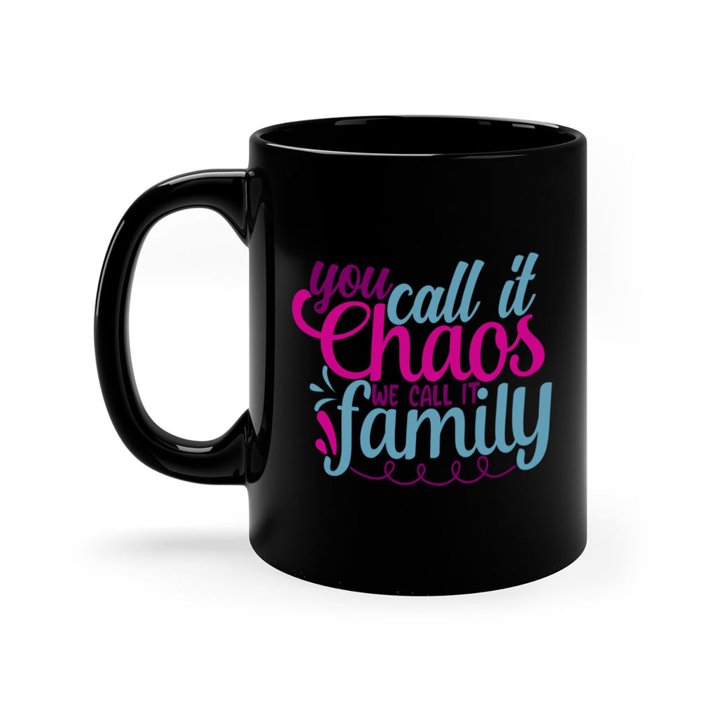 you call it chaos we call it family 3#- Family-Mug / Coffee Cup