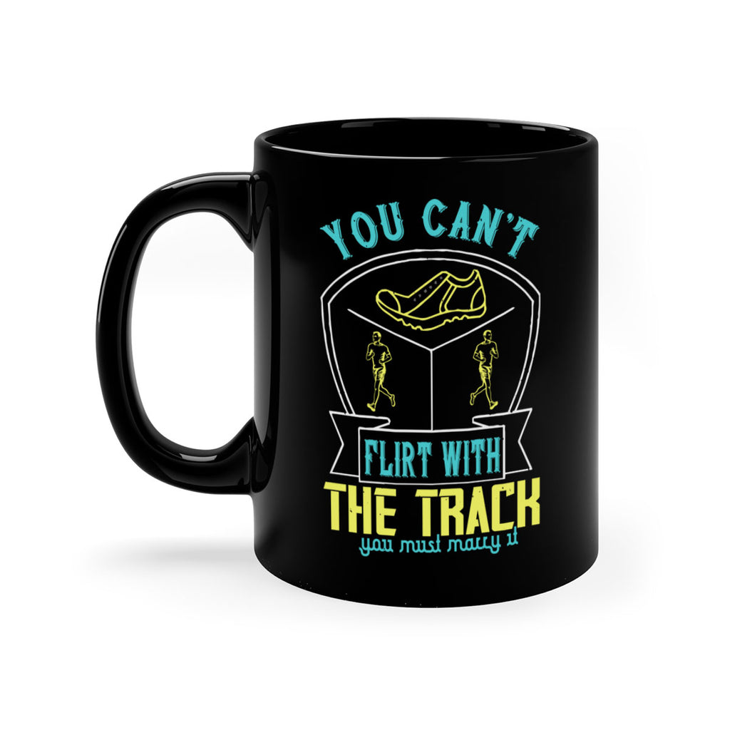 you can’t flirt with the track you must marry it 2#- running-Mug / Coffee Cup