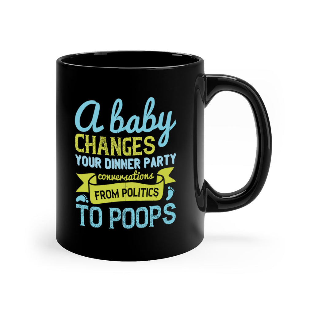A baby changes your dinner party conversations from politics to poops Style 149#- baby2-Mug / Coffee Cup