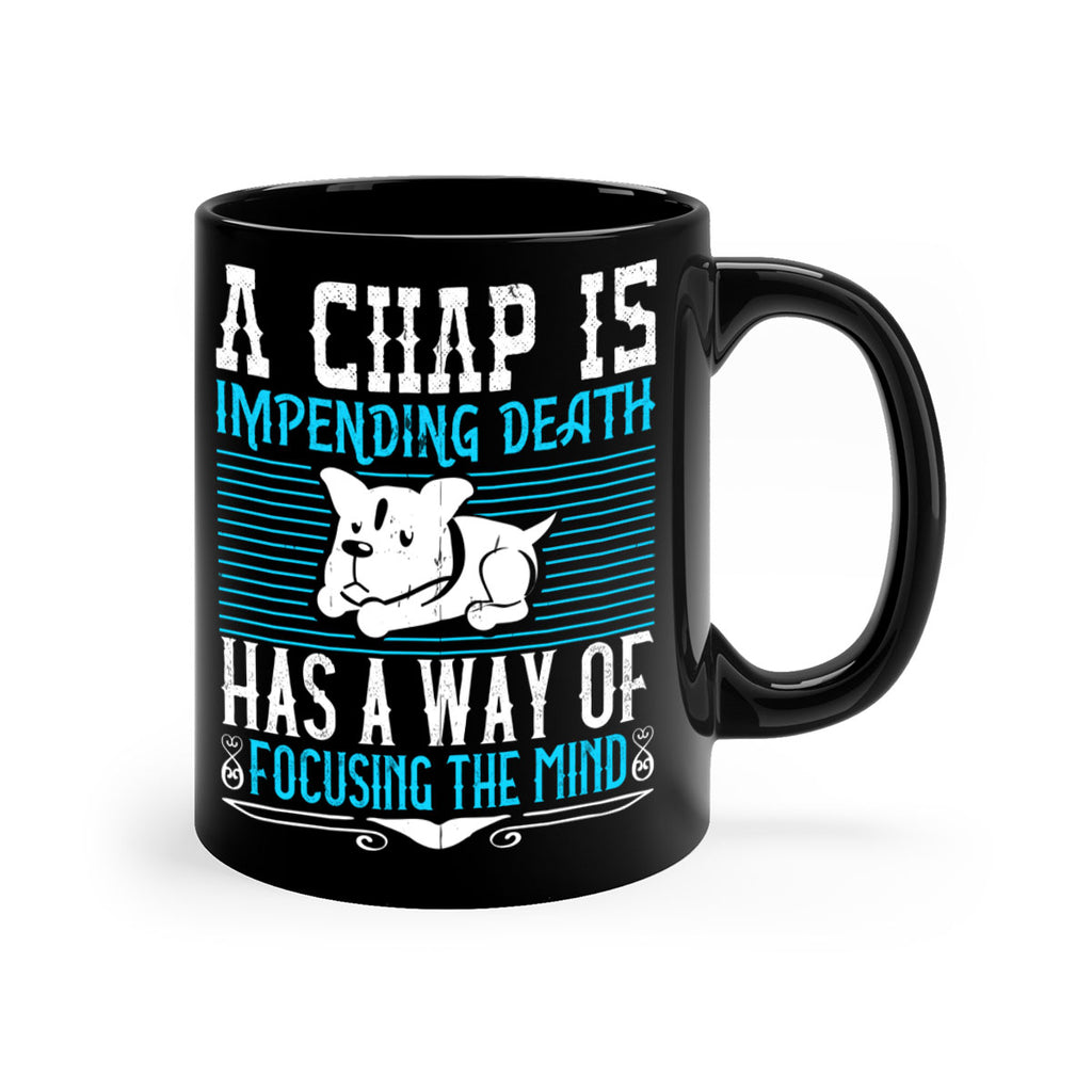 A chap’s impending death has a way of focusing the mind Style 50#- Dog-Mug / Coffee Cup