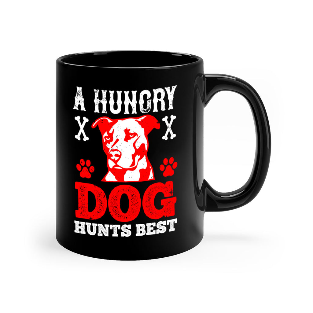 A hungry dog hunts best Style 198#- Dog-Mug / Coffee Cup