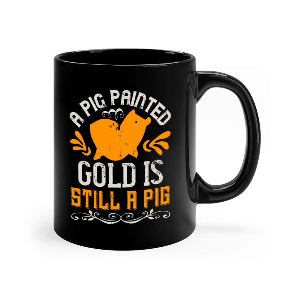 A pig painted gold is still a pig Style 103#- pig-Mug / Coffee Cup