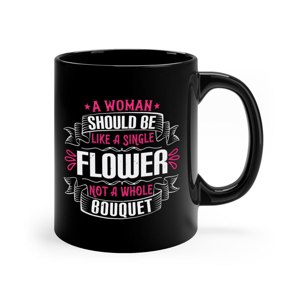 A woman should be like a single flower not a whole bouquet Style 30#- aunt-Mug / Coffee Cup