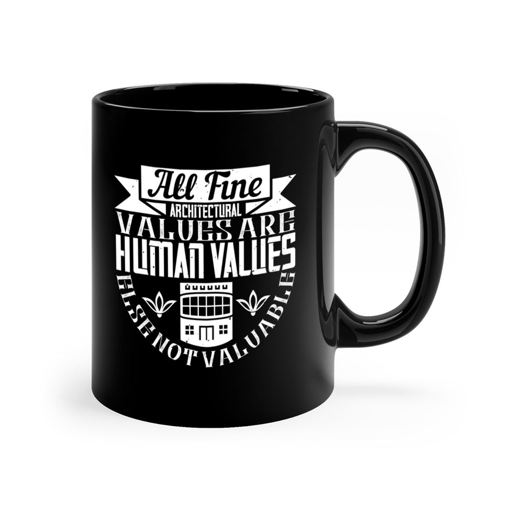 All fine architectural values are human values else not valuable Style 6#- Architect-Mug / Coffee Cup
