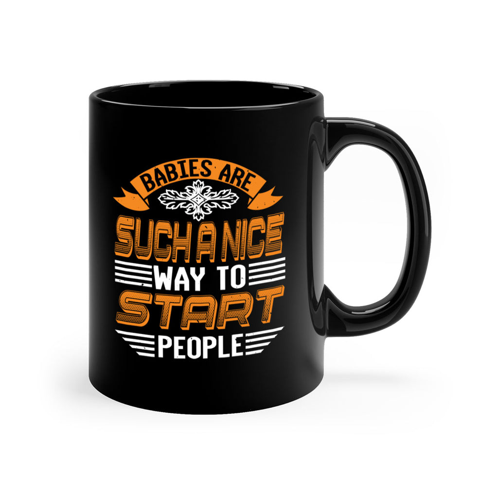 Babies are a nice way to start Style 28#- baby shower-Mug / Coffee Cup