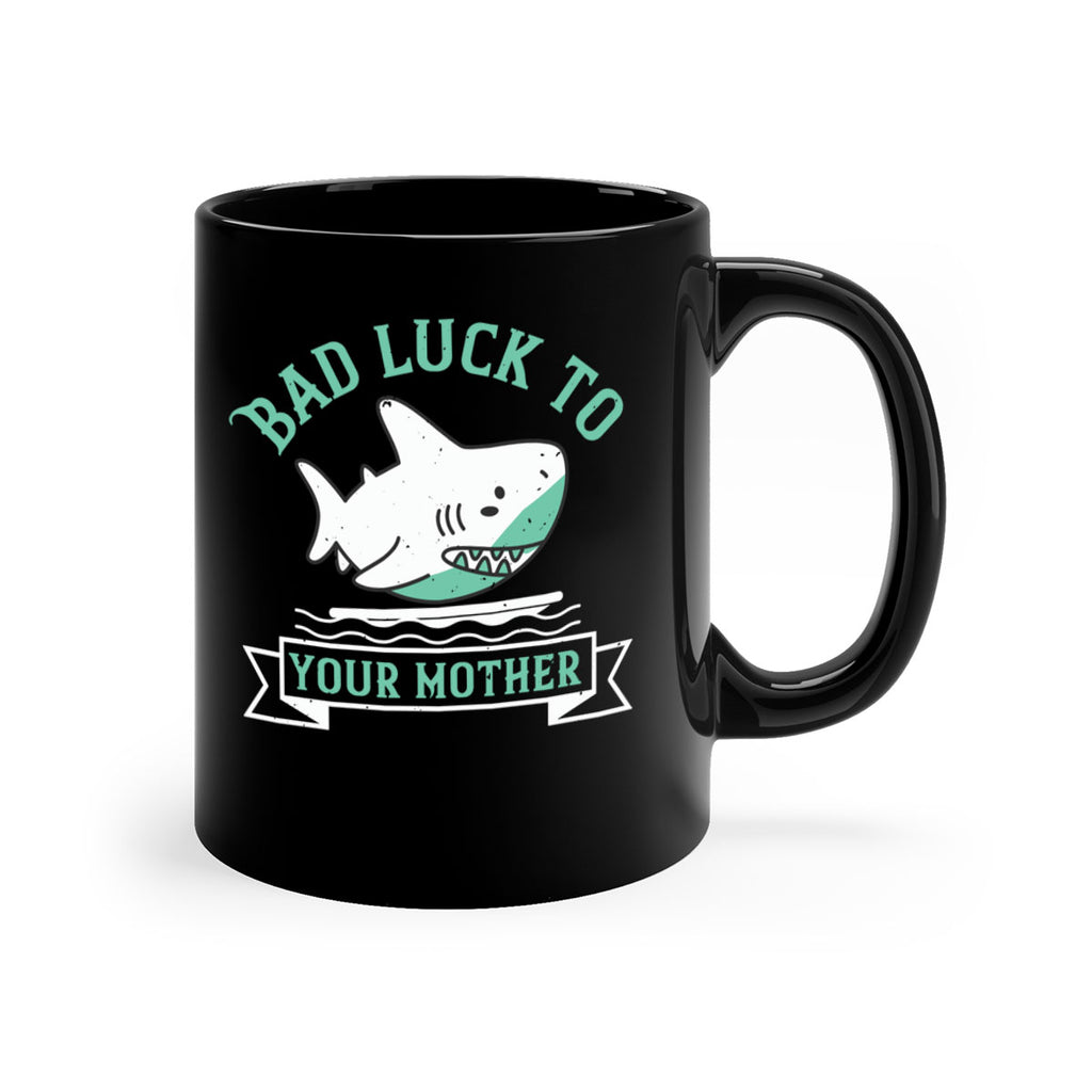 Bad luck to your mother Style 94#- Shark-Fish-Mug / Coffee Cup