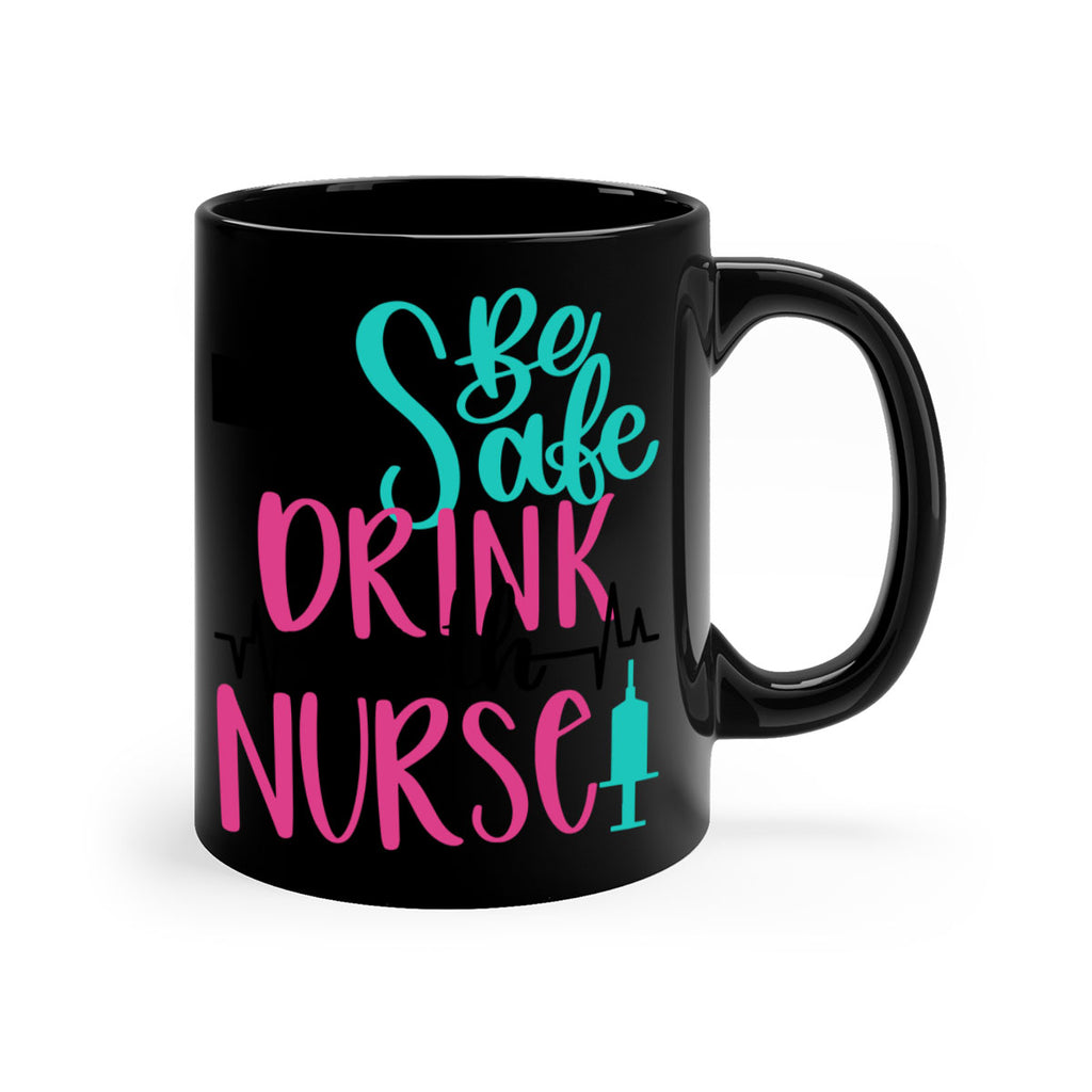 Be Safe Drink With A Nurse Style Style 223#- nurse-Mug / Coffee Cup