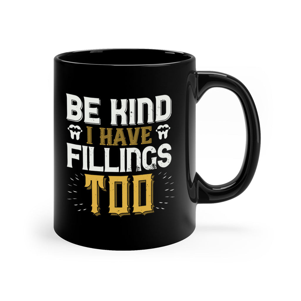 Be kind i have fillings too Style 4#- dentist-Mug / Coffee Cup