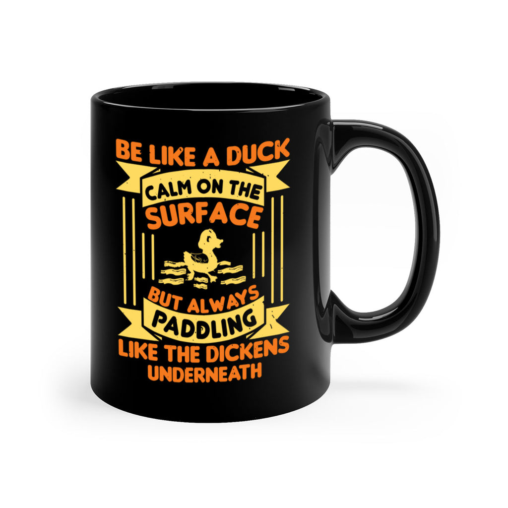 Be like a duck Style 17#- duck-Mug / Coffee Cup