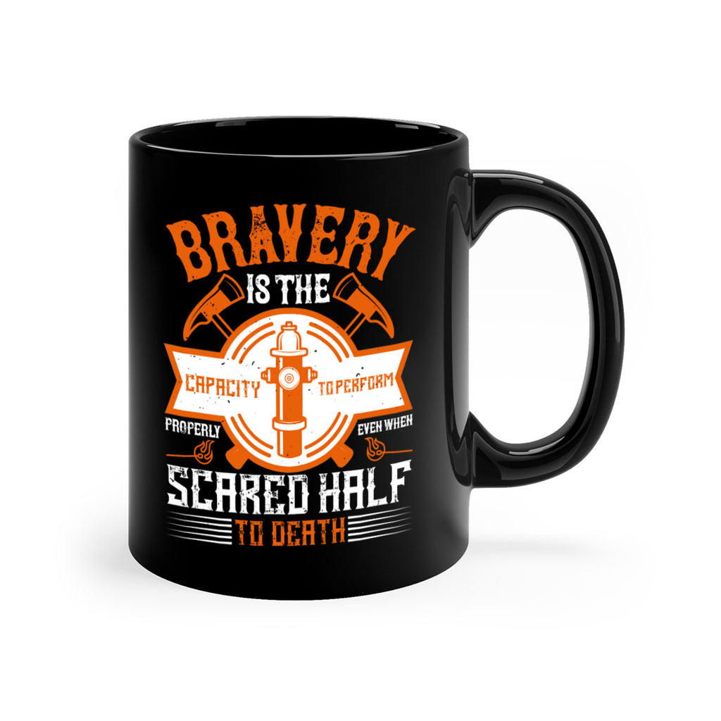 Bravery is the capacity to perform properly even when scared half to death Style 88#- fire fighter-Mug / Coffee Cup