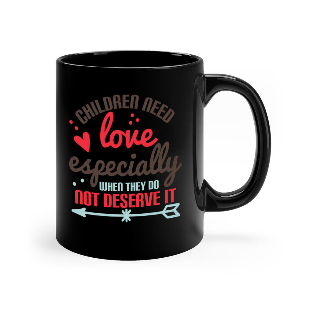 Children need love especially when they do not deserve it Style 43#- kids-Mug / Coffee Cup