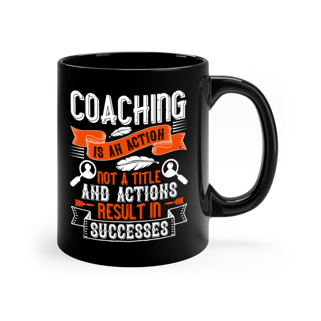 Coaching is an action not a title and actions result in successes Style 47#- dentist-Mug / Coffee Cup