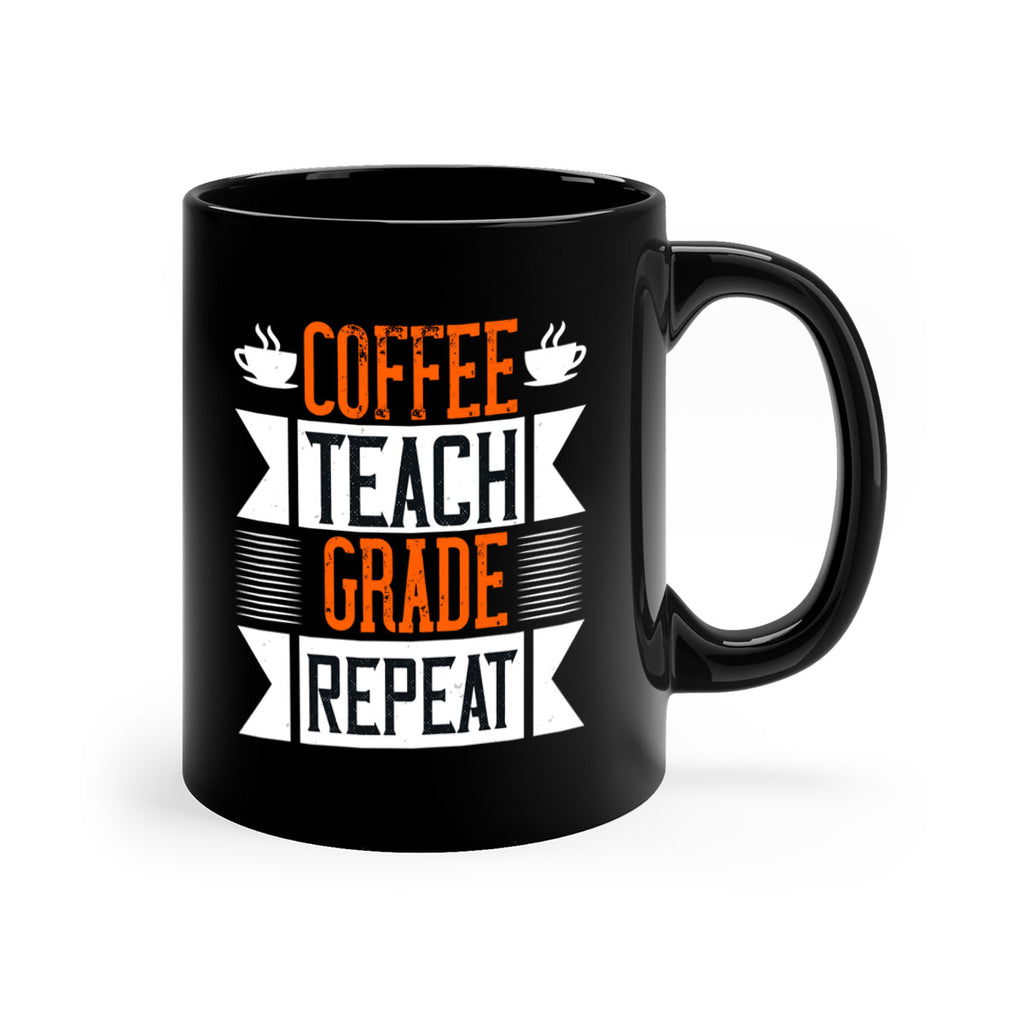 Coffee Teach Grade Repeat Style 108#- teacher-Mug / Coffee Cup