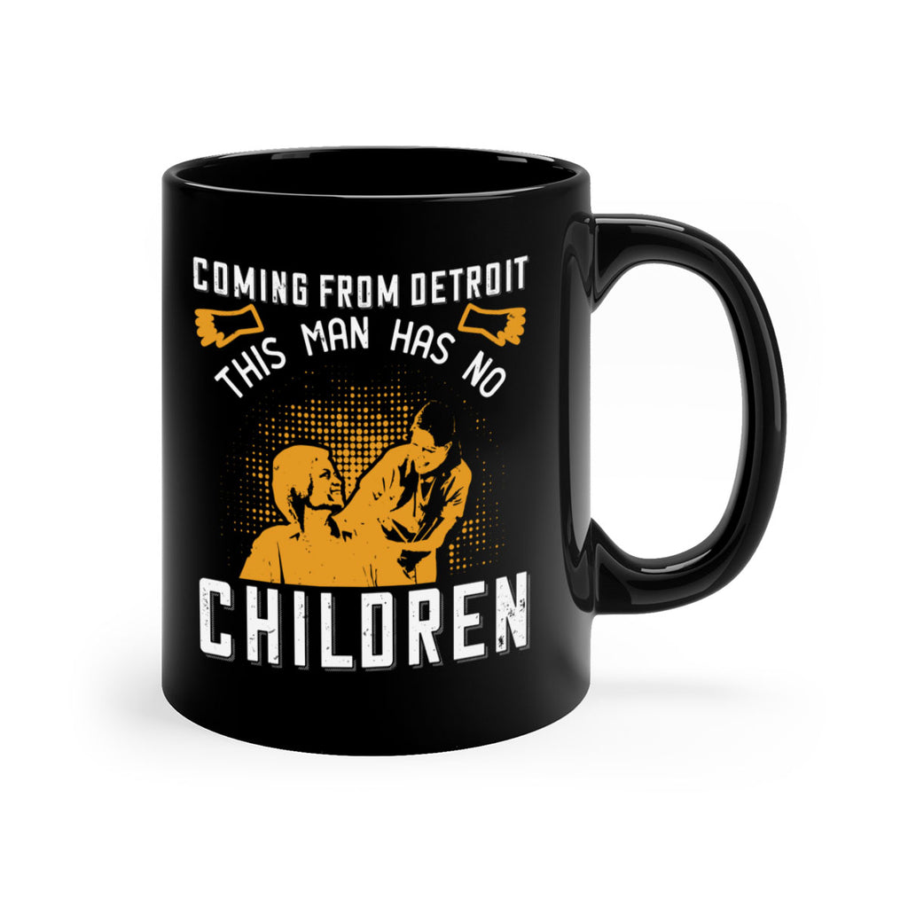 Coming from Detroit this man has no children Style 4#- medical-Mug / Coffee Cup