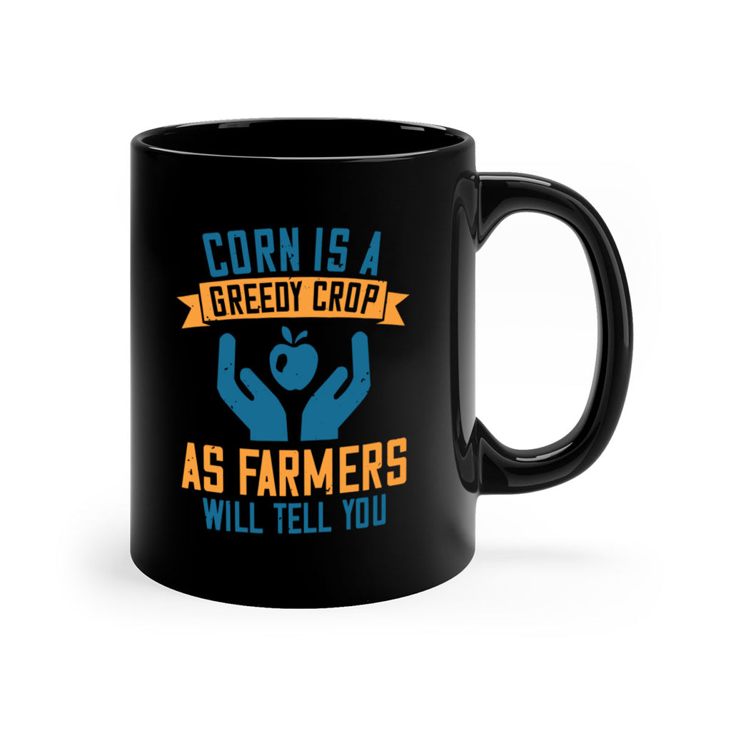 Corn is a greedy crop as farmers will tell you Style 3#- World Health-Mug / Coffee Cup