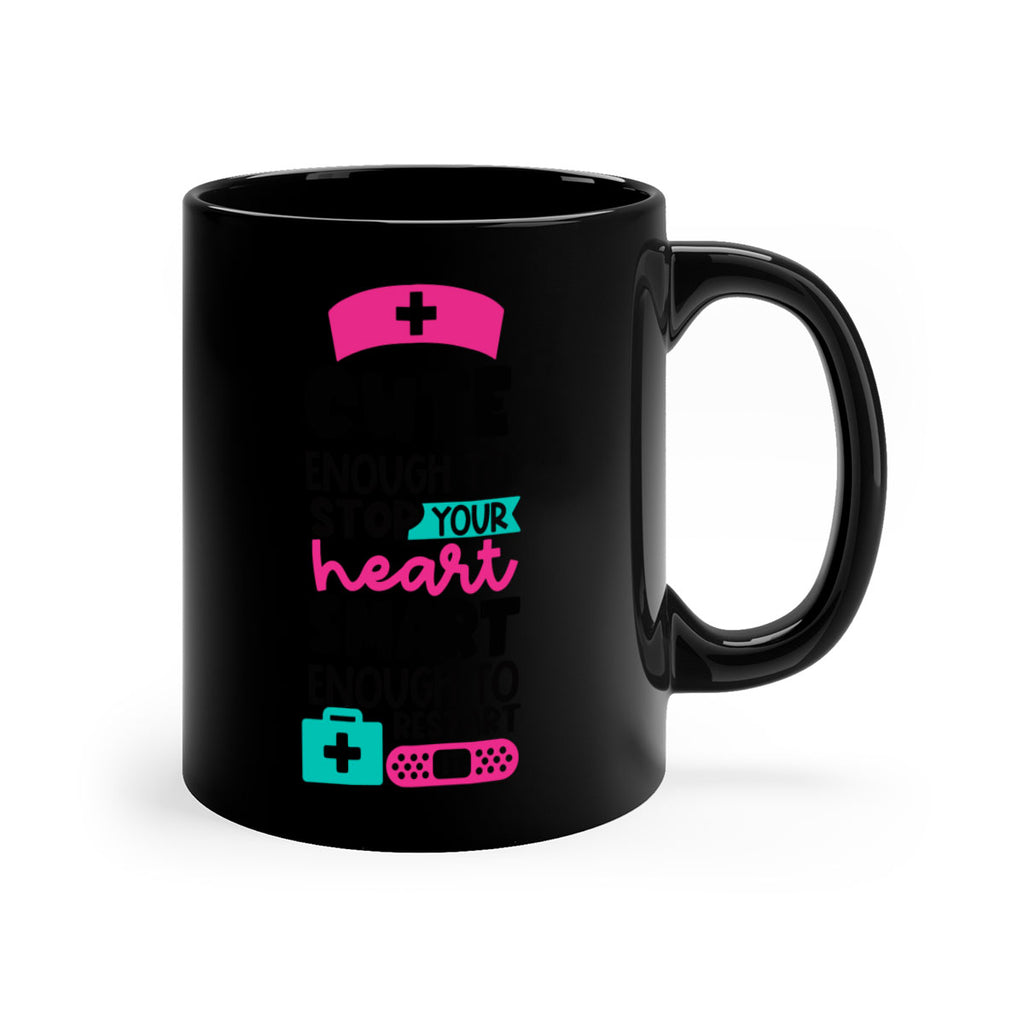 Cute Enough To Stop Your Heart Smart Enough To Restart It Style Style 203#- nurse-Mug / Coffee Cup