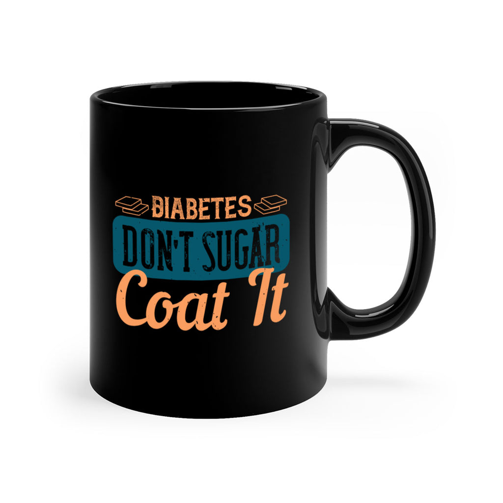 Diabetes Don’T Sugar Coat It Style 2#- diabetes-Mug / Coffee Cup