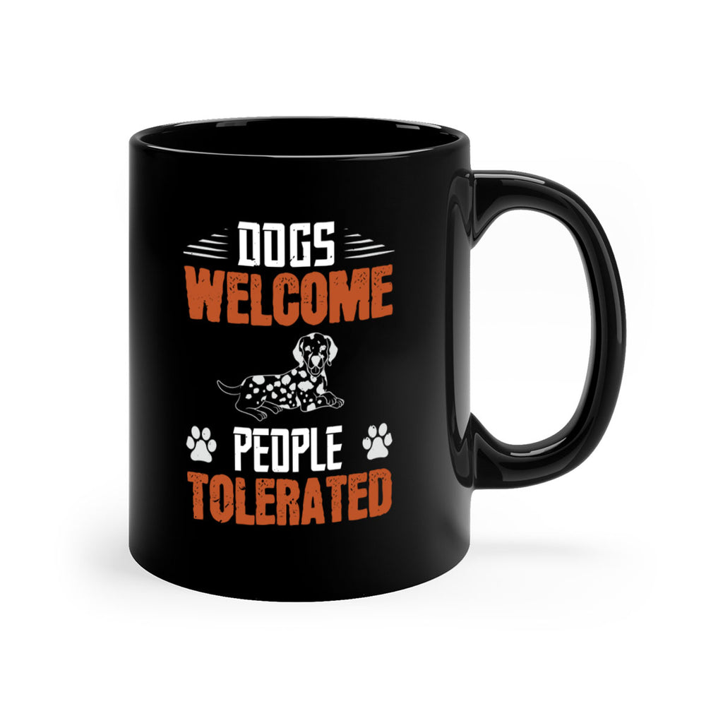 Dogs Welcome People Tolerated Style 207#- Dog-Mug / Coffee Cup